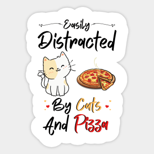 Easily Distracted By Cats And Pizza Funny Cats And Pizza Lover Sticker